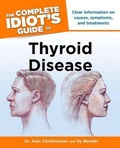Cover: The Complete Idiot's Guide to Thyroid Disease - Alpha Books