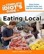 Cover: The Complete Idiot's Guide to Eating Local - Alpha Books