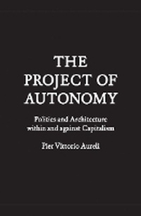 Enlarge image Cover: The Project of Autonomy - Princeton Architectural Press