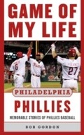 Cover: Game of My Life Philadelphia Phillies - Sports Publishing