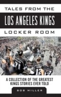 Cover: Tales from the Los Angeles Kings Locker Room - Sports Publishing