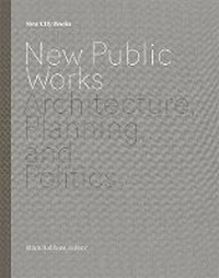 Enlarge image Cover: New Public Works - Princeton Architectural Press