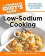 Cover: The Complete Idiot's Guide to Low-Sodium Cooking, 2nd Edition - Alpha Books