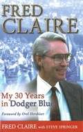 Cover: Fred Claire: My 30 Years in Dodger Blue - Sports Publishing