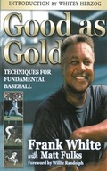 Cover: Good as Gold: Techniques for Fundamental Baseball - Sports Publishing