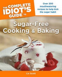 Enlarge image Cover: The Complete Idiot's Guide to Sugar-Free Cooking and Baking - Alpha Books