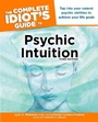 Cover: Complete Idiot's Guide to Psychic Intuition - Alpha Books