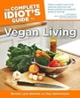 Cover: The Complete Idiot's Guide to Vegan Living, Second Edition - Alpha Books