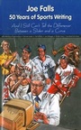 Cover: Joe Falls: 50 Years of Sports Writing and I Still Can't Tell the Difference Between a Slider and a Curve - Sports Publishing