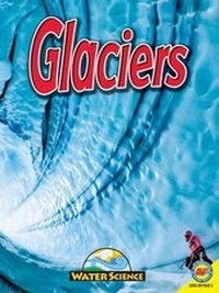 Enlarge image Cover: Glaciers - Weigl Educational Publishers Limited
