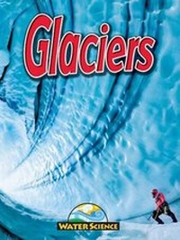 Enlarge image Cover: Glaciers - Weigl Educational Publishers Limited