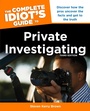 Cover: The Complete Idiot's Guide To Private Investigating, Third Edition - Alpha