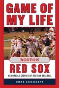 Cover: Game of My Life Boston Red Sox - Sports Publishing LLC