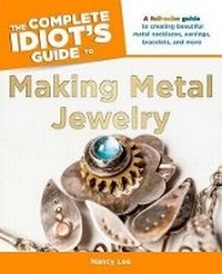 Enlarge image Cover: The Complete Idiot's Guide to Making Metal Jewelry - Alpha Books