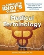Cover: The Complete Idiot's Guide to Medical Terminology - Alpha Books