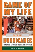 Cover: Game of My Life Miami Hurricanes - Sports Publishing LLC