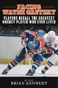 Cover: Facing Wayne Gretzky - Sports Publishing LLC