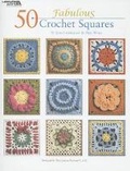 Cover: 50 Fabulous Crochet Squares - Leisure Arts Inc
