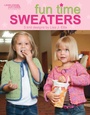 Cover: Fun Time Sweaters (Leisure Arts #4450) - Leisure Arts