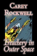 Cover: Treachery in Outer Space by Carey Rockwell, Science Fiction, Adventure - Aegypan