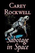 Cover: Sabotage in Space by Carey Rockwell, Science Fiction, Adventure - Aegypan