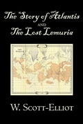 Cover: The Story of Atlantis and the Lost Lemuria by W. Scott-Elliot, Body, Mind & Spirit, Ancient Mysteries & Controversial Knowledge - Aegypan