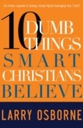 Cover: Ten Dumb Things Smart Christians Believe - Multnomah