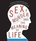 Cover: Sex, Murder, and the Meaning of Life - HighBridge Audio