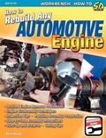Cover: How to Rebuild Any Automotive Engine - CarTech Inc