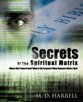Cover: Secrets Of The Spiritual Matrix - Xulon Press