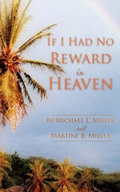 Cover: If I Had No Reward In Heaven - Xulon Press