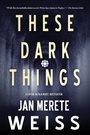 Cover: These Dark Things - Soho Press Inc