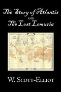 Cover: The Story of Atlantis and the Lost Lemuria by W. Scott-Elliot, Body, Mind & Spirit, Ancient Mysteries & Controversial Knowledge - Aegypan