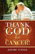 Cover: Thank God for Cancer! - Xulon Press