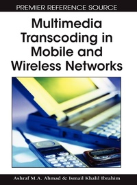Abbildung von: Multimedia Transcoding in Mobile and Wireless Networks - Information Science Reference