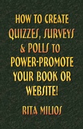 Cover: HOW to CREATE QUIZZES, SURVEYS & POLLS to POWER-PROMOTE YOUR BOOK or WEBSITE! - Booklocker Inc.,US