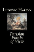 Cover: Parisian Points of View by Ludovic Halevy, Fiction, Classics, Literary - Aegypan