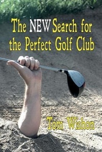 Abbildung von: The NEW Search for the Perfect Golf Club - Fireship Press