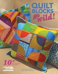 Cover: Quilt Blocks Go Wild! - Leisure Arts Inc