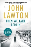 Cover: Then We Take Berlin - Grove Press / Atlantic Monthly Press