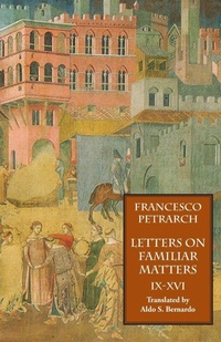 Enlarge image Cover: Letters on Familiar Matters (Rerum Familiarium Libri), Vol. 2, Books IX-XVI - Italica Press