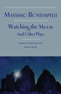 Cover: Watching the Moon and Other Plays - Italica Press