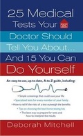 Cover: 25 Medical Tests Your Doctor Should Tell You About...and 15 You Can Do Yourself - St. Martin's Press
