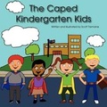 Cover: The Caped Kindergarten Kids - Booklocker Inc.,US