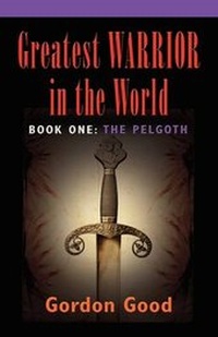 Abbildung von: GREATEST WARRIOR IN THE WORLD - Book 1 - Booklocker Inc.,US