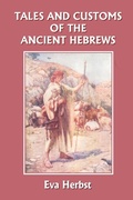 Cover: Tales and Customs of the Ancient Hebrews (Yesterday's Classics) - Yesterday's Classics