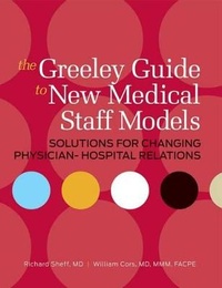 Enlarge image Cover: The Greeley Guide to New Medical Staff Models - Hcpro, a Division of Simplify Compliance