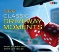 Cover: NPR Classic Driveway Moments - HighBridge Audio