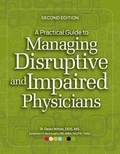 Cover: A Practical Guide to Managing Disruptive and Impaired Physicians, Second Edition - Hcpro, a Division of Simplify Compliance