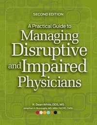 Enlarge image Cover: A Practical Guide to Managing Disruptive and Impaired Physicians, Second Edition - Hcpro, a Division of Simplify Compliance